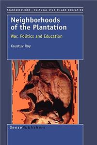 Neighborhoods of the Plantation: War, Politics and Education
