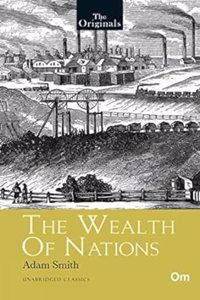 The Wealth of Nations : Unabridged Classics (The Originals)