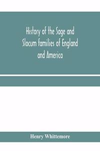 History of the Sage and Slocum families of England and America, including the allied families of Montague, Wanton, Brown, Josselyn, Standish, Doty, Carver, Jermain or Germain, Pierson, Howell. Hon. Russell Sage and Margaret Olivia (Slocum) Sage. Th