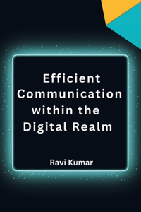 Efficient Communication within the Digital Realm