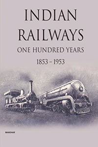 Indian Railways: One Hundred Years 1853-1953