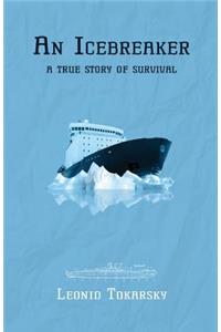 An Icebreaker: A True Story of Survival