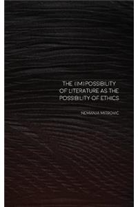 (Im)Possibility of Literature as the Possibility of Ethics