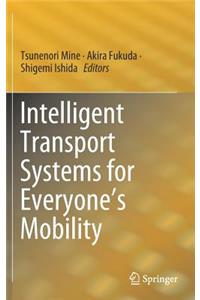 Intelligent Transport Systems for Everyone's Mobility