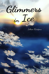 Glimmers in Ice