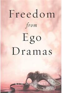 Freedom from Ego Dramas