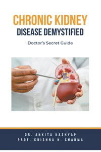 Chronic Kidney Disease Demystified