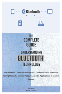 The Complete Guide to Understanding Bluetooth Technology