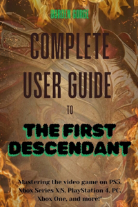 Complete User Guide to The First Descendant