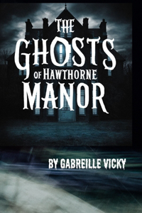 The Ghosts of Hawthorne Manor Vol.4