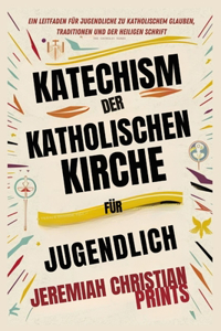 Katechismus der Katholischen Kirche für Jugendliche