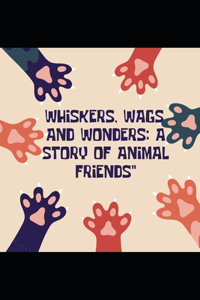 Whiskers, Wags, and Wonders
