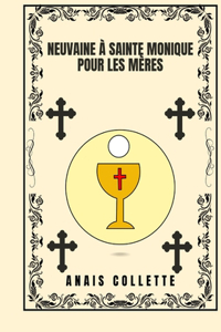 Neuvaine à Sainte Monique pour les mères