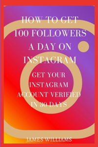 How to Get 100 Followers a Day on Instagram