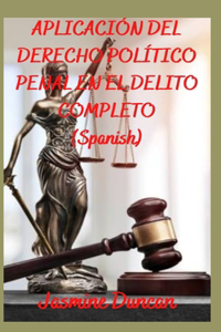 Aplicación del Derecho Político Penal En El Delito Completo