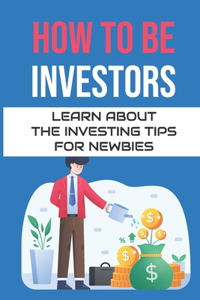 How To Be Investors