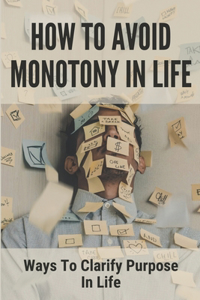 How To Avoid Monotony In Life