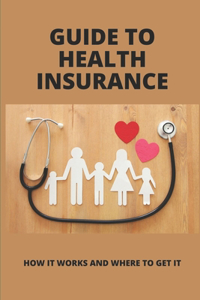 Guide To Health Insurance