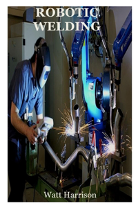 Robotic Welding