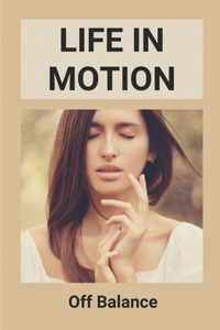 Life In Motion
