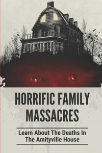 Horrific Family Massacres