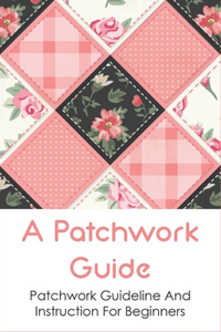 A Patchwork Guide