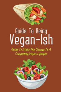 Guide To Being Vegan-Ish