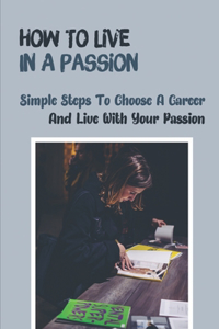 How To Live In A Passion