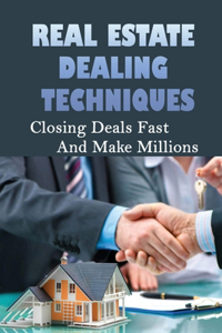 Real Estate Dealing Techniques