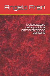 Della peste e della pubblica amministrazione sanitaria