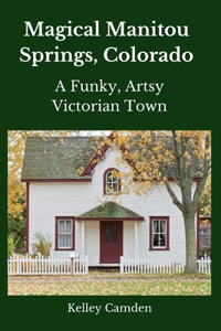 Magical Manitou Springs, Colorado