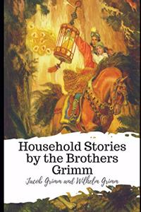Household Stories by the Brothers Grimm