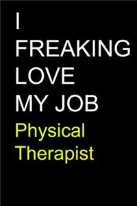 I Freaking Love My Job Physical Therapist