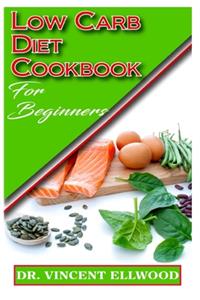 Low Carb Diet Cookbook for Beginners