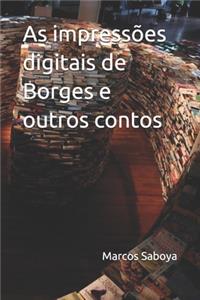As impressões digitais de Borges e outros contos