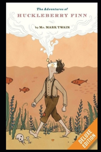 The Adventures of Huckleberry Finn By Mark Twain The New Annotated Version