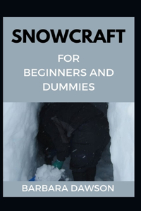Snowcraft For Beginners and Dummies