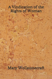 A Vindication of the Rights of Woman