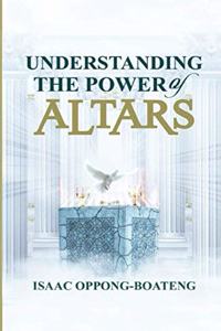 Understanding The Power of Altars