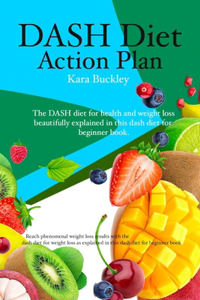 Dash diet action plan. The dash diet for health and weight loss beautifully explained in this dash diet for beginner book.