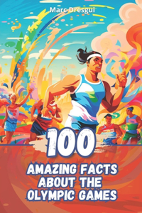 100 Amazing Facts about The Olympic Games