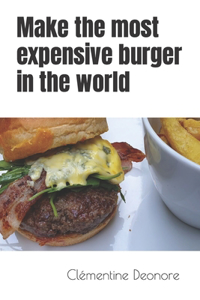 Make the most expensive burger in the world