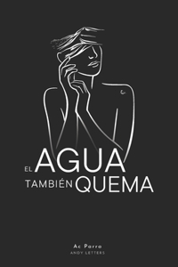 Agua también Quema