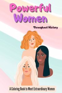 Powerful Women Throughout History