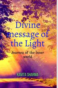 Divine message of the Light: Journey of the inner world