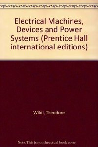 Electrical Machines, Devices and Power Systems (Prentice Hall international editions)