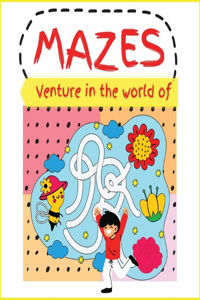 Venture in the world of MAZES: Activity Book for Children (Easy to Challenging), Large Print Maze Puzzle Book with 31 different COLOR puzzle games for KIDS 4-8. Great Gift for Boy