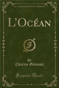 L'Océan (Classic Reprint)
