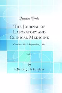 The Journal of Laboratory and Clinical Medicine, Vol. 1: October, 1915-September, 1916 (Classic Reprint)