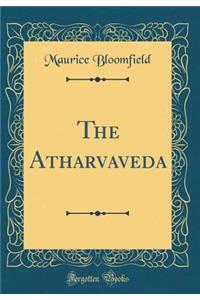 The Atharvaveda (Classic Reprint)